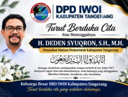 DUNIA HUKUM TANGERANG BERDUKA, DPD IWOI KAB TANGERANG SAMPAIKAN BELASUNGKAWA ATAS WAFATNYA H. DEDEN SYUQRON, S.H., M.H.
