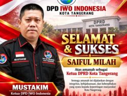 MUSTAKIM, KETUA DPD IWO INDONESIA KOTA TANGERANG, UCAPKAN SELAMAT KEPADA SAIFUL MILAH: AMANAH RAKYAT HARUS DIJAWAB DENGAN INTEGRITAS DAN KERJA NYATA